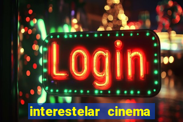 interestelar cinema 2024 cinemark